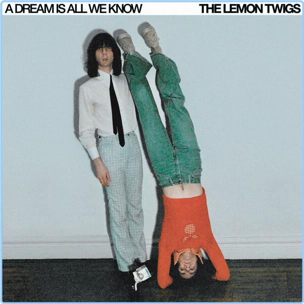 The Lemon Twigs A Dream Is All We Know (2024) 16Bit 44 1kHz [FLAC] 7SMPnytU_o