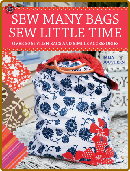 Sew Many Bags. Sew Little Time - Sally Southern LXXiQcTk_o