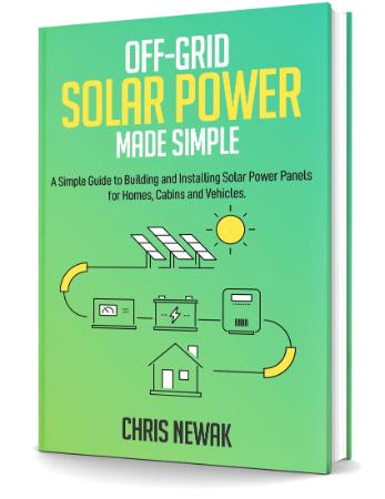 Off Grid Solar Power Made Simple   A Simple Guide to Building and Installing Solar...