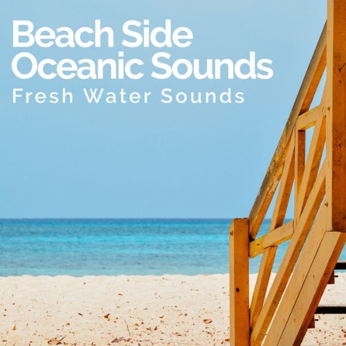Fresh Water Sounds - Beach Side Oceanic Sounds - 2019