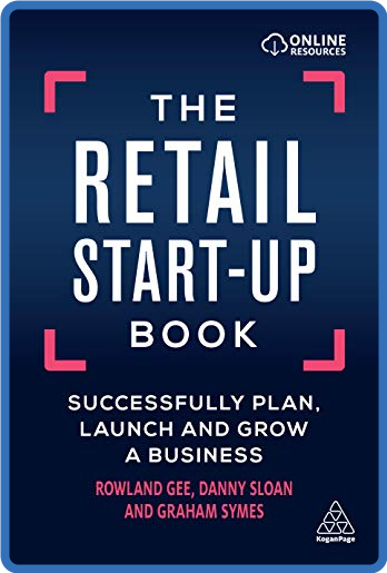 The Retail Start-Up Book: Successfully Plan, Launch and Grow a Business - Rowland Gee