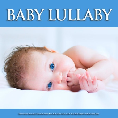 Baby Sleep Music - Baby Lullaby Soft Piano Lullabies For Baby Sleep Aid, Baby Sleep Music and The...