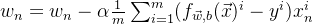 w_{n} = w_{n} - \alpha \frac{1}{m}\sum_{i=1}^{m}(f_{\vec{w},b}(\vec{x})^{i}-y^{i})x_{n}^{i}