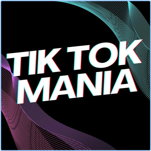 Various Artists - Tik Tok Mania (2024) [320 Kbps] TD5qogwL_o