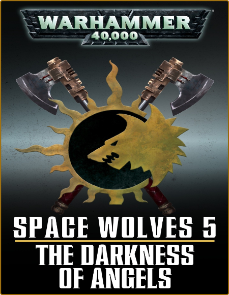 Rob Sanders - The Darkness of Angels (Space Wolves, Book 5)