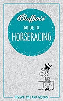 The Bluffer's Guide to Horseracing (Bluffer's Guides)