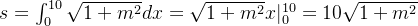 s = \int_0^{10} \sqrt{1+m^2}dx = \sqrt{1+m^2} x|_0^{10} = 10\sqrt{1+m^2}