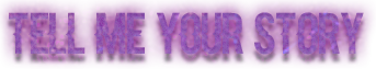Tell me your story