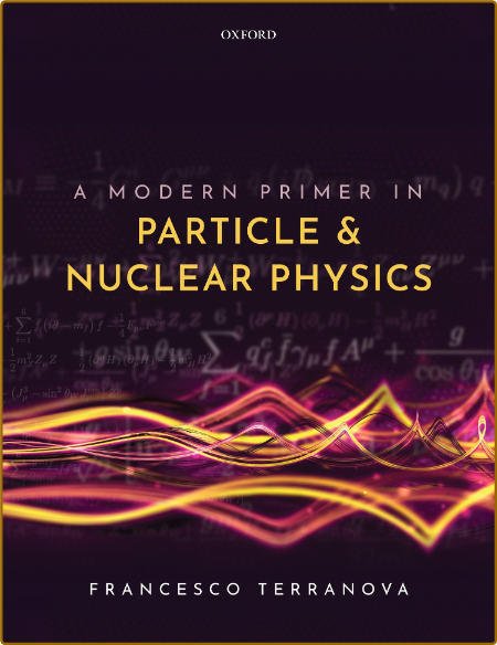 Terranova F A Modern Primer in Particle and Nuclear Physics 2022