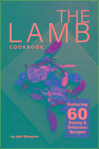 The Lamb Cookbook Featuring 60 Dainty & Delicious Recipes