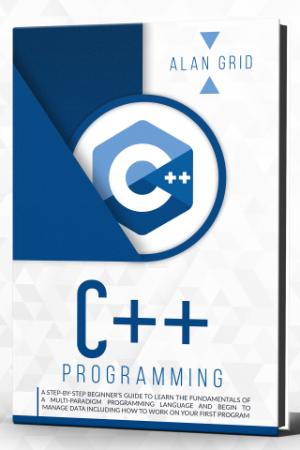 C++ Programming - A step-by-step beginner's guide to learn the fundamentals