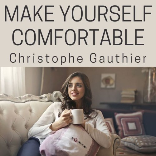 Christophe Gauthier - Make Yourself Comfortable - 2021
