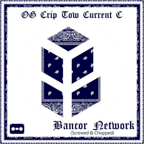 OG CRIP Tow Current C - Bancor Network  (Screwed & Chopped) - 2021