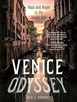 Venice, an Odyssey - Hope and Anger in the Iconic City