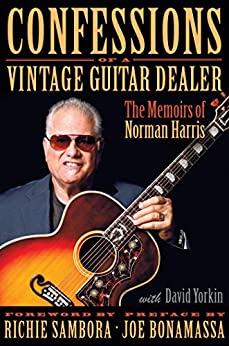 Confessions of a Vintage Guitar Dealer - The Memoirs of Norman Harris