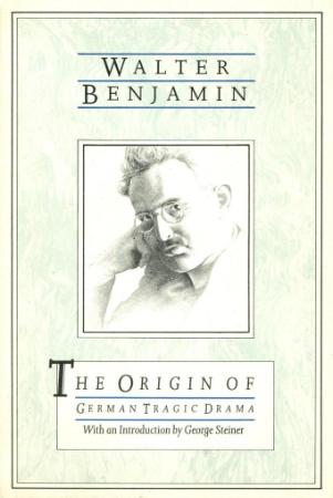Benjamin, Walter   Origin of German Tragic Drama (NLB, 1977)