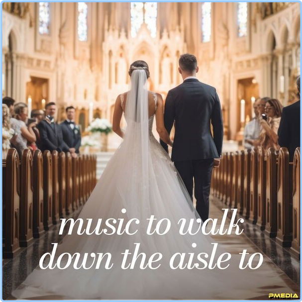 Various Artists - Music To Walk Down The Aisle To (2024) [320 Kbps] SkfvWEAe_o