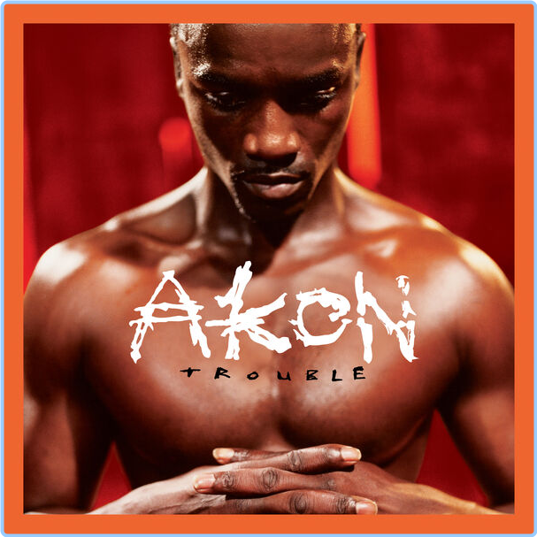 Akon Trouble 20th Anniversary Edition (2024) [FLAC] HDbmMIoC_o