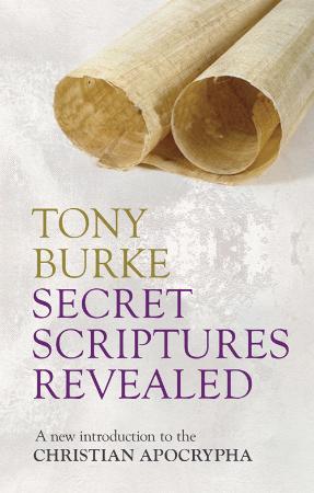 Secret Scriptures Revealed   A New Introduction to the Christian Apocrypha