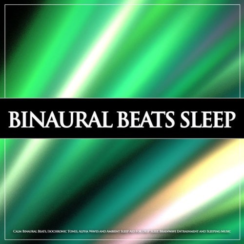 Binaural Beats Sleep - Binaural Beats Sleep Calm Binaural Beats, Isochronic Tones, Alpha Waves an...