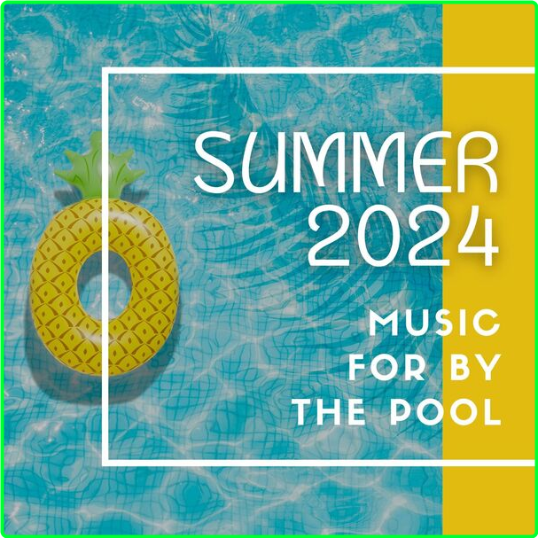 Various Artists - Summer (2024) Music For By The Pool (2024) [320 Kbps] QJ8CRLOB_o