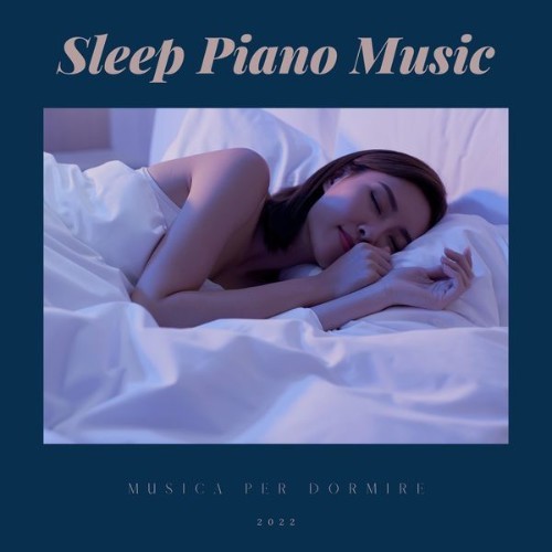 Sleep Piano Music - Musica Per Dormire - 2022