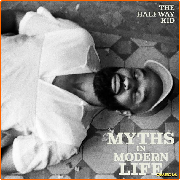 The Halfway Kid Myths In Modern Life (2024) 16bit 44 1khz Flac S0C5nFxg_o