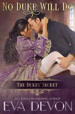 No Duke Will Do (The Dukes Secret Book 7) Eva Devon No Duke Will Do (The Dukes Secret Book 7) Eva Devon