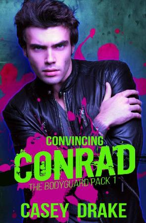 Convincing Conrad (Bodyguard Pa   Casey Drake