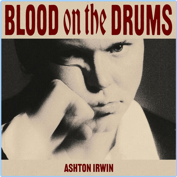 Ashton Irwin BLOOD ON THE DRUMS (2024) 24Bit 96kHz [FLAC] C5VjuAeK_o