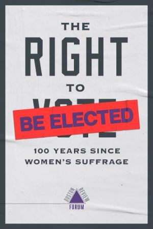 The Right to Be Elected 100 Years Since Suffrage (Boston Review Forum)