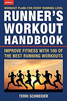 The Runner's Workout Handbook - Improve Fitness with 100 of the Best Running Workouts