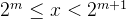 2^{m} \leq x < 2^{m+1}