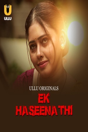 Ek Haseena Thi 2024 Hindi Season 01 Part 01 ULLU WEB Series 720p HDRip Download