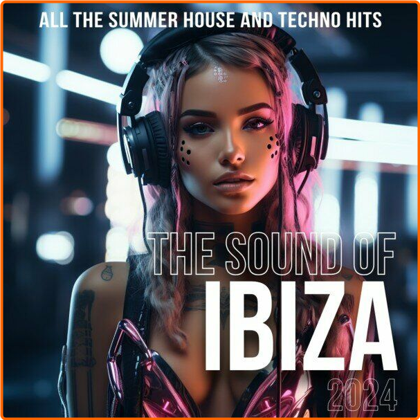 VA The Sound Of Ibiza (2024) ALL THE SUMMER HOUSE AND TECHNO HITS (2024) [FLAC] 16BITS 44 1KHZ 1q7PI5Zj_o