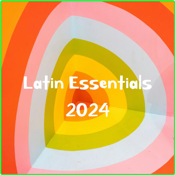 Various Artists - Latin Essentials (2024) [320 Kbps] CXxJwFrO_o