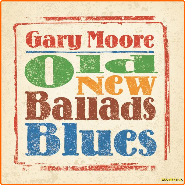 Gary Moore Old New Ballads Blues (2024) 16Bit 44 1kHz [FLAC] FbwXudeI_o