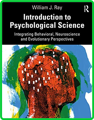 Introduction to Psychological Science - Integrating Behavioral, Neuroscience and E...