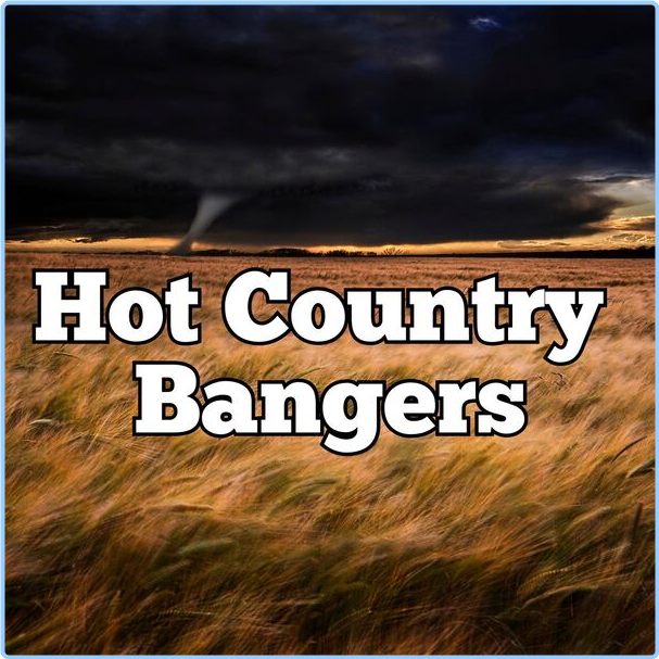 Various Artists - Hot Country Bangers (2024) [320 Kbps] 6XEr3AdC_o