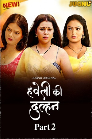 Haveli Ki Dulhan 2025 Hindi Season 01 Part 02 Jugnu WEB Series 720p HDRip Download