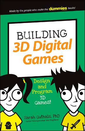 Building 3D Digital Games Design and Program 3D Games (Dummies Junior)