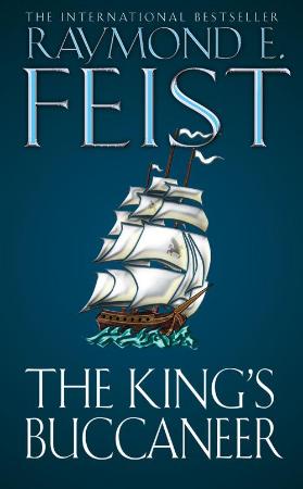 Raymond E  Feist - The King's Buccaneer (Krondor's Sons, Book 2) (UK Edition)