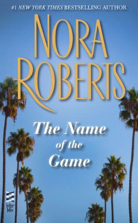 Nora Roberts   The Name of the Game [SIM 264, MSE 828]