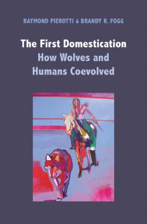 The First Domestication   How Wolves and Humans Coevolved