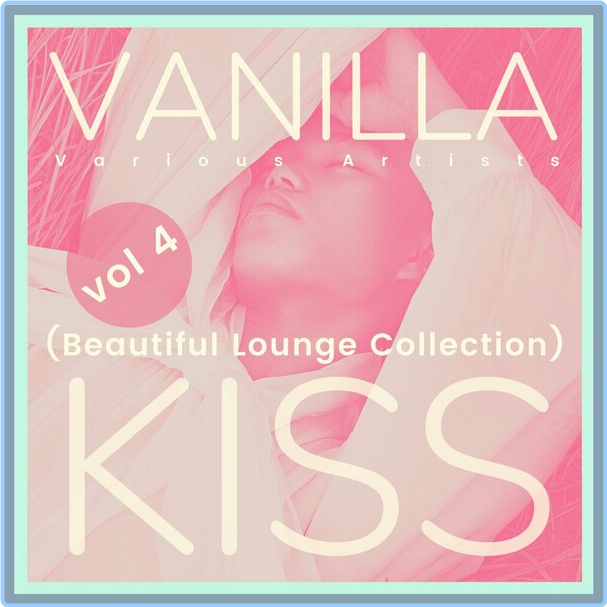 Various Artists - Vanilla Kiss Beautiful Lounge Collection, Vol 4 (2024) [FLAC] 16BITS 44 1KHZ DKO8A1vb_o