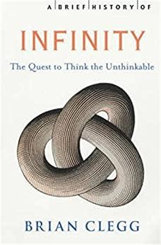 A Brief History of Infinity - The Quest to Think the Unthinkable
