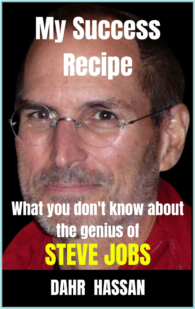 My Success Recipe What You Don’t Know About The Genius Of Steve Jobs