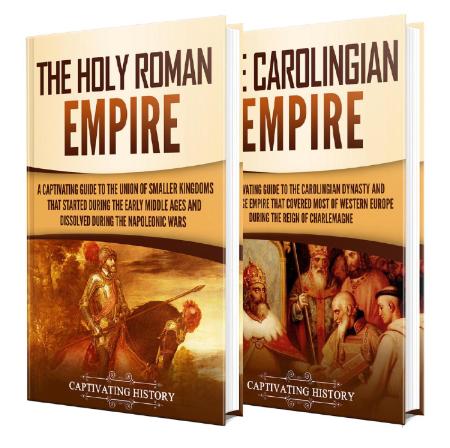Holy Roman Empire - A Captivating Guide to the Holy Roman Empire and Carolingian D...