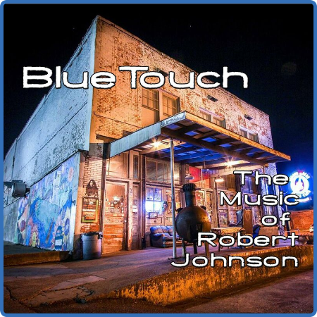 BlueTouch - The Music of Robert Johnson (2022)