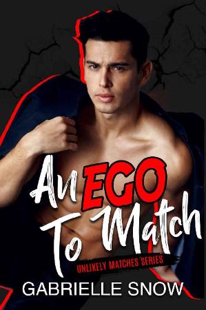 An EGO To Match (Unlikely Matches  2) - Gabrielle Snow